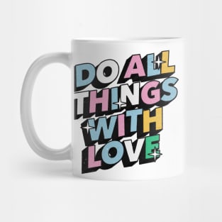 Do all things with love - Positive Vibes Motivation Quote Mug